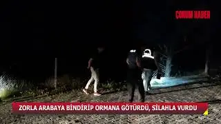 ÇORUM’DA KORKUNÇ OLAY! ZORLA ARABAYA BİNDİRİP, ORMANA GÖTÜRDÜ, SİLAHLA VURDU