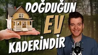 DOĞDUĞUN EV KADERİNDİR I Bir Fikri Sonuna Kadar Savunmak