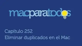 252.- Eliminar duplicados en el Mac