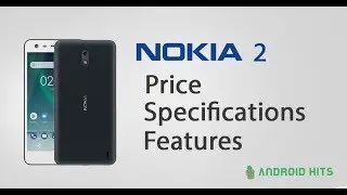 Nokia 2 Features, Specifications, Images, Launch Date, Price, Price in India