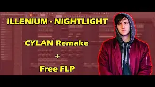 ILLENIUM - Nightlight (CYLAN Remake + Free FLP)
