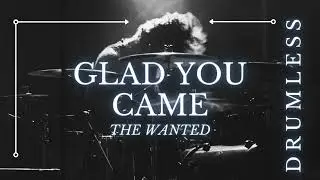 The Wanted - Glad you came (DRUMLESS)