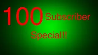 100 Subscriber special!