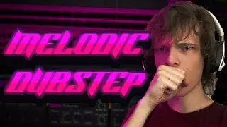 Making a *GORGEOUS* Melodic Dubstep Drop