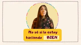 ¿Lo estoy haciendo bien?