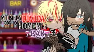 ° 𝙈𝙞𝙣𝙝𝙖 𝙙𝙞́𝙫𝙞𝙙𝙖 𝙘𝙤𝙢 𝙤 𝙝𝙤𝙢𝙚𝙢 𝙙𝙤 𝙗𝙖𝙧 ° // GCMM / GCM // Gacha Club // Mini-Filme / Original