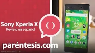 Sony Xperia X, el celular ideal para fotos. Review en español