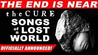 THE CURE Finally Announce NEW ALBUM Songs of a Lost World!