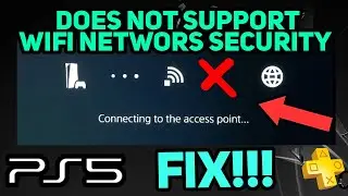 PS5 DOES NOT SUPPORT THE WIFI NETWORKS SECURITY METHOD FIX!