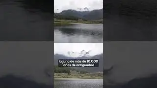 Laguna de Mucubají: Más de 10 mil años de antigüedad