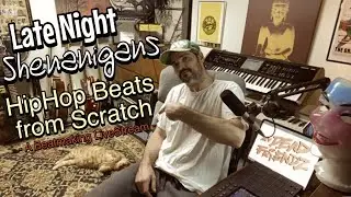 Late Night Shenanigans - Creating Instrumentals from Scratch