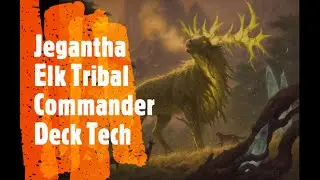 Jegantha, the Wellspring (Elk Tribal) Commander Deck Tech