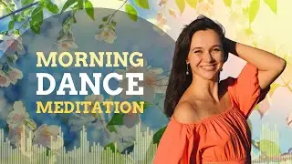 10 Minute Guided Dance Meditation To Start A Beautiful Day