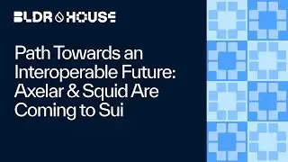 Path Towards an Interoperable Future: Axelar & Squid Are Coming to Sui