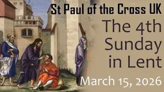 St Paul of the Cross UK and The Fourth Sunday in Lent 15th of March 2026