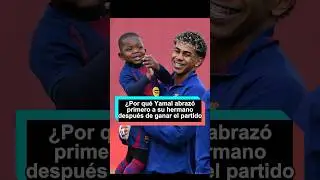 Why did Yamal hug his brother first after winning the match?