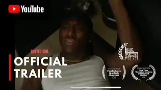 GHETTO GIRL| Official Short Film Trailer