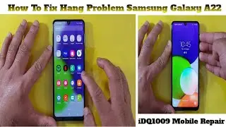 How To Fix Hang Problem Samsung Galaxy A22 idq1009.official