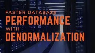 Faster Database Performance With Denormalization (Fixed Audio)