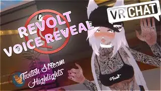 Revolt Voice Reveal!? Kappa (VRChat Stream Highlights ft. Thamriyell)