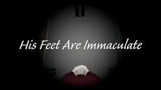 His/Her Feet Are Immaculate | Don't Face Up Part 1