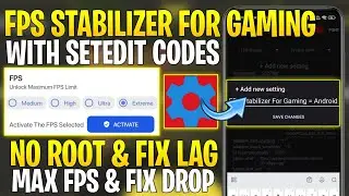 FPS Stabilizer For Gaming With SetEdit Codes : No Root | Get Max 90-120 FPS | Fix FPS Shutters & Lag