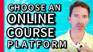 HOW TO CHOOSE AN ONLINE COURSE PLATFORM