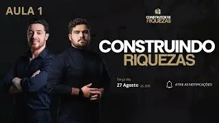 Construindo Riqueza através do mercado imobiliário - Aula 01