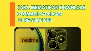 CARA MEMATIKAN DOWNLOAD OTOMATIS APLIKASI DI REALME C53