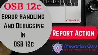 Error Handling and Debugging in OSB 12c | Reporting in OSB | Report Action | Check Report on console