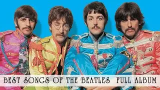 BEST SONGS OF THE BEATLES FULL ALBUM
