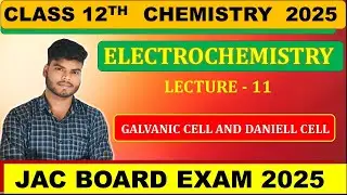 CLASS 12TH CHEMISTRY || ELECTROCHEMISTRY 11 || JAC BOARD 2025 , CBSE, JEE , NEET, CUET