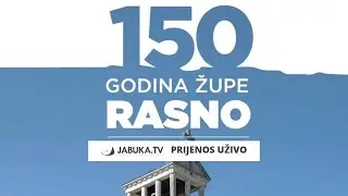 UŽIVO PRIJENOS: 150. obljetnica župe Rasno