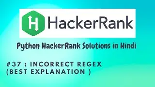 #37 Hackerrank :  Incorrect Regex | Python HackerRank Solutions in Hindi | #hackerrank