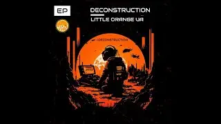 LITTLE ORANGE UA - DECONSTRUCTION