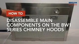 How to disassemble main components on the BW1 series chimney hoods.