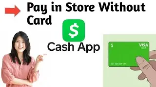 How to Pay With Cash App In Store Without Cash App Card