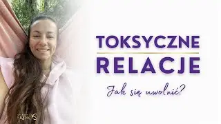 TOXIC RELATIONSHIPS - How to break free ONCE AND FOR ALL?