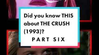 Did you know THIS about THE CRUSH (1993)? Part Six