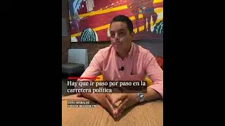 Hay que ir paso por paso en la carrera política