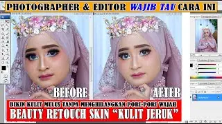 BIKIN PHOTO LEBIH TAJAM DAN HALUS TANPA MERUSAK PORI PORI WAJAH / BEAUTY RETOUCH SKIN - KULIT JERUK
