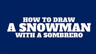How To Draw A Snowman With A Sombrero