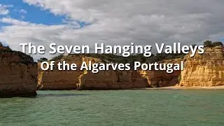 The Seven Hanging Valleys of the Algarve Portugal