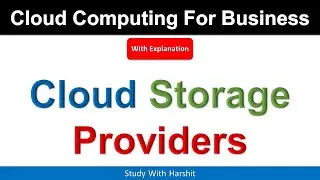 Cloud Storage Providers | Cloud Computing For Business | MBA