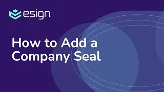 E-Sign eSignature - How to Add a Company Seal