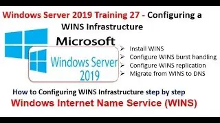 Windows Server 2019 Training 27 - Configuring a WINS, burst handling,replication,Migrate WINS to DNS