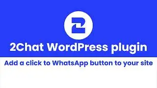 Add WhatsApp click to chat to your Wordpress site using 2Chat plugin