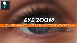 FILMORA X | HOW TO EDIT ZOOM INTO EYE EFFECT TUTORIAL - اردو / हिंदी`