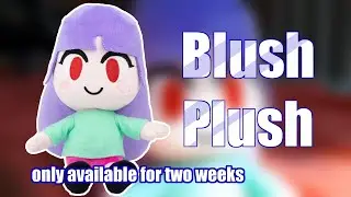 BLUSH PLUSH! (limited time 2 weeks only)