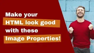 How to make HTML look good? | HTML Images Tutorial | Front End Web Development Tutorial #7
